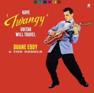 Eddy ,Duane & The Rebels - Have A Twangy Guitar ,Will....